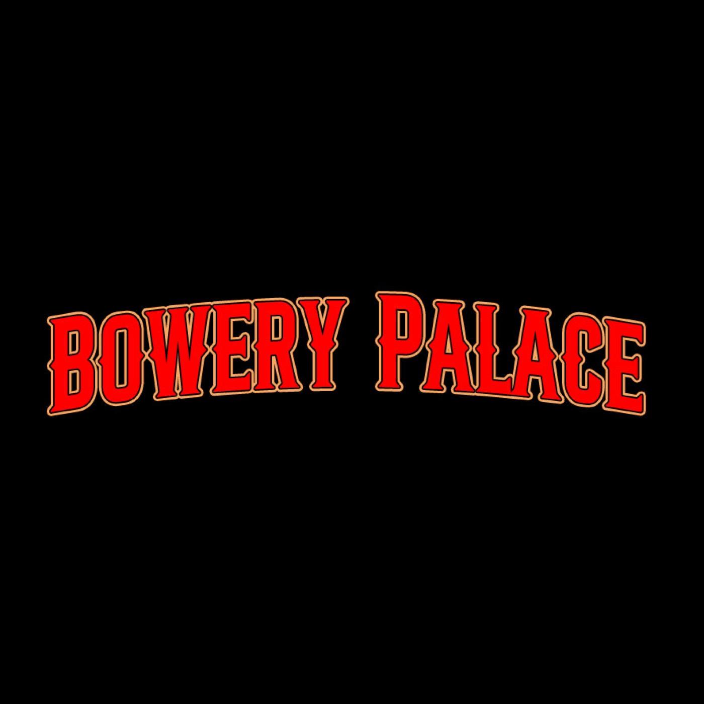 Bowery Palace